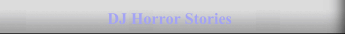 DJ Horror Stories