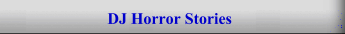 DJ Horror Stories